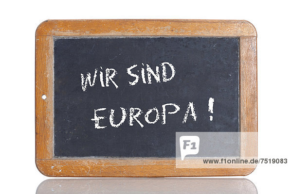 'Alte Schultafel mit Aufschrift ''WIR SIND EUROPA!'''