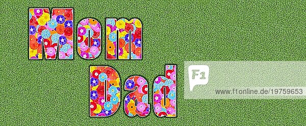 Englische Worte Mom und Dad  Kurzform für Mommy und Daddy  Vater  Mutter  farbenfroh  viele Blumen  sommerlich  Grafikdesign  Illustration  Hintergrund grün  Kindersprache England  Großbritannien  Europa